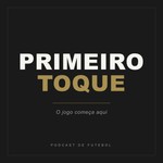 Logo of the podcast Primeiro Toque Podcast Primeiro Toque