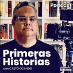 Podcast Primeras Historias, el podcast de Casto Ocando