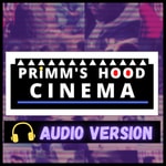 Logo of the podcast Primm's Hood Cinema Logo of the podcast Primm's Hood Cinema