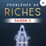Logo of the podcast Problèmes de riches Saison 2 Podcast Problèmes de riches Saison 2