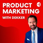 Logo of the podcast Product Marketing with Dekker Podcast Product Marketing with Dekker