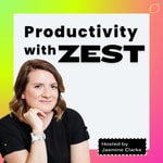 Productivity with Zest Podcast Productivity with Zest