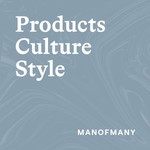 Podcast Products Culture Style Podcast