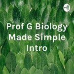 Logo of the podcast Prof G Biology Made Simple Intro Podcast Prof G Biology Made Simple Intro