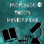Logo of the podcast Professor Theo's Mystery Lab Podcast Professor Theo's Mystery Lab