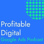 Logo of the podcast Profitable Digital Google Ads Podcast Podcast Profitable Digital Google Ads Podcast