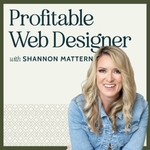 Logo of the podcast Profitable Web Designer with Shannon Mattern Podcast Profitable Web Designer with Shannon Mattern