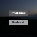 Logo of the podcast Profound Podcast Podcast Profound Podcast