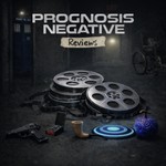 Prognosis Negative Movie Reviews Podcast Prognosis Negative Movie Reviews