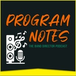Logo of the podcast Program Notes: The Band Director Podcast Podcast Program Notes: The Band Director Podcast