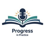 Podcast Progress in Practice Podcast