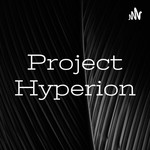 Logo of the podcast Project Hyperion Podcast Project Hyperion