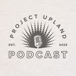 Logo of the podcast Project Upland Podcast Logo of the podcast Project Upland Podcast