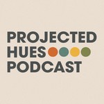 Logo of the podcast Projected Hues Podcast Projected Hues