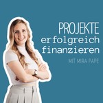 Projekte erfolgreich finanzieren Podcast Projekte erfolgreich finanzieren