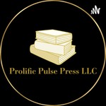Prolific Pulse Press Podcast Podcast Prolific Pulse Press Podcast