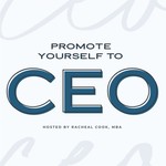 Promote Yourself to CEO | Small Business Strategy for Women Entrepreneurs Podcast Promote Yourself to CEO | Small Business Strategy for Women Entrepreneurs
