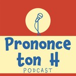 Logo of the podcast Prononce ton H Podcast Prononce ton H