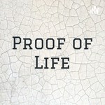 Logo of the podcast Proof of Life Podcast Proof of Life