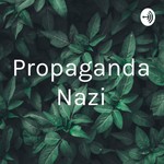 Logo of the podcast Propaganda Nazi Podcast Propaganda Nazi