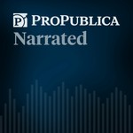 Podcast ProPublica Narrated