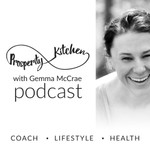 Prosperity Kitchen Podcast with Gemma McCrae Podcast Prosperity Kitchen Podcast with Gemma McCrae