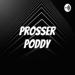 Logo of the podcast Prosser Poddy Podcast Prosser Poddy