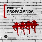 Logo of the podcast Protest & Propaganda. Wo ist Russlands Zivilgesellschaft? Podcast Protest & Propaganda. Wo ist Russlands Zivilgesellschaft?