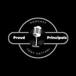 Logo of the podcast Proud Principals Podcast with Tony Cattani Logo of the podcast Proud Principals Podcast with Tony Cattani