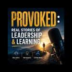 Logo of the podcast Provoked: Real Stories of Leadership & Learning Podcast Provoked: Real Stories of Leadership & Learning