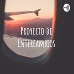 Podcast Proyecto de Intercambios