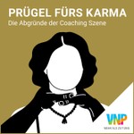Logo of the podcast Prügel fürs Karma - Die Abgründe der Coaching Szene Podcast Prügel fürs Karma - Die Abgründe der Coaching Szene