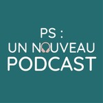 PS : Un nouveau podcast Podcast PS : Un nouveau podcast