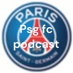 Logo of the podcast Psg fc podcast Podcast Psg fc podcast
