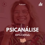 Logo of the podcast Psicanálise em Cena Podcast Psicanálise em Cena
