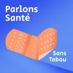 Podcast PSST - Parlons Santé Sans Tabou