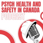 Psych Health and Safety in Canada Podcast Psych Health and Safety in Canada Podcast