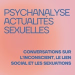 Psychanalyse & Actualités sexuelles