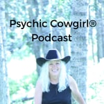 Psychic Cowgirl® Podcast Psychic Cowgirl®