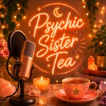 Logo of the podcast Psychic Sister Tea Podcast Psychic Sister Tea