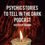 Logo of the podcast Psychic Stories To Tell In The Dark Podcast Psychic Stories To Tell In The Dark