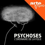 Logo of the podcast Psychoses : l'ordinaire de la folie Podcast Psychoses : l'ordinaire de la folie