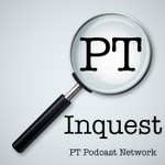PT Inquest Podcast PT Inquest