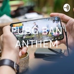 Logo of the podcast PUBG BAN ANTHEM Podcast PUBG BAN ANTHEM