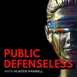 Public Defenseless Podcast Public Defenseless