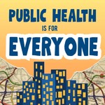 Public Health is For Everyone Podcast Public Health is For Everyone