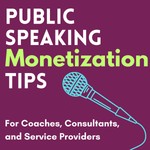 Logo of the podcast Public Speaking Monetization Tips Podcast Public Speaking Monetization Tips