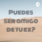 Logo of the podcast Puedes ser amigo de tu ex? Podcast Puedes ser amigo de tu ex?