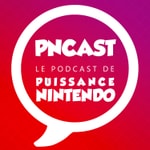 Puissance Nintendo Podcast : PNCAST Puissance Nintendo Podcast : PNCAST