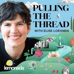 Pulling The Thread with Elise Loehnen Podcast Pulling The Thread with Elise Loehnen
